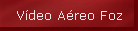 Vdeo Areo Foz