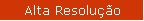 Alta Resoluo