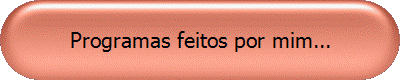 Programas feitos por mim...