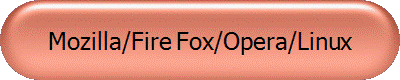Mozilla/Fire Fox/Opera/Linux