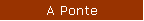 A Ponte