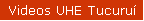 Videos UHE Tucuru