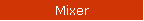 Mixer
