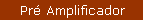 Pré Amplificador