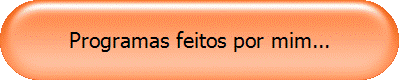Programas feitos por mim...